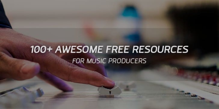 100+ Awesome Free Resources for Music Producers!