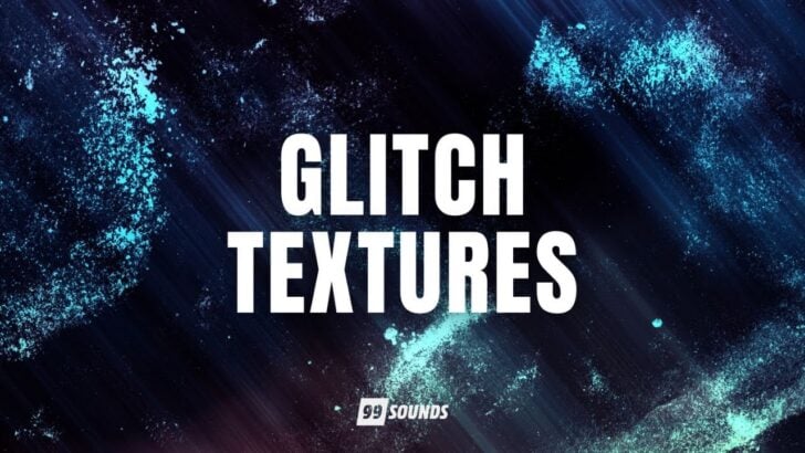 99Sounds Glitch Textures