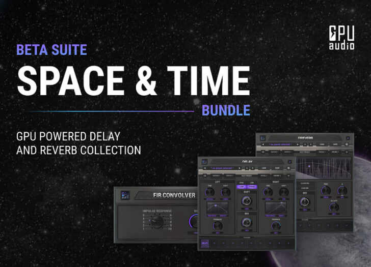 GPU Audio Releases FREE Beta Suite: Space & Time Bundle