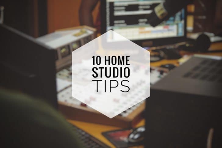 10 Home Studio PRO Tips