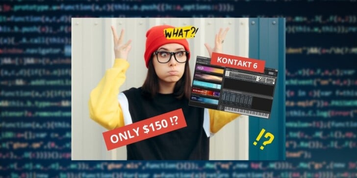 Use This One Weird Trick To Get Kontakt 6 for $150!