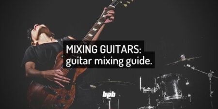 Mixing Guitars: 10 Tips For A Perfect Guitar Mix