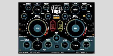 Psycho Circuitry releases Big Bad Tube, a FREE tube drive and distortion plugin