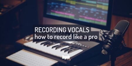 How to Record Vocals at Home: 7 Tips for Recording Vocals Like a Pro