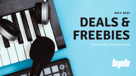 May 2021 Deals & Freebies For Music Producers